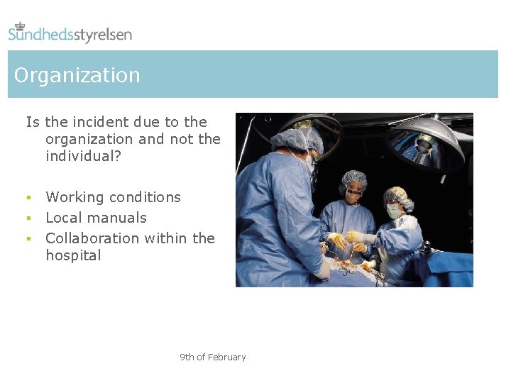 Organization Is the incident due to the organization and not the individual? Working conditions