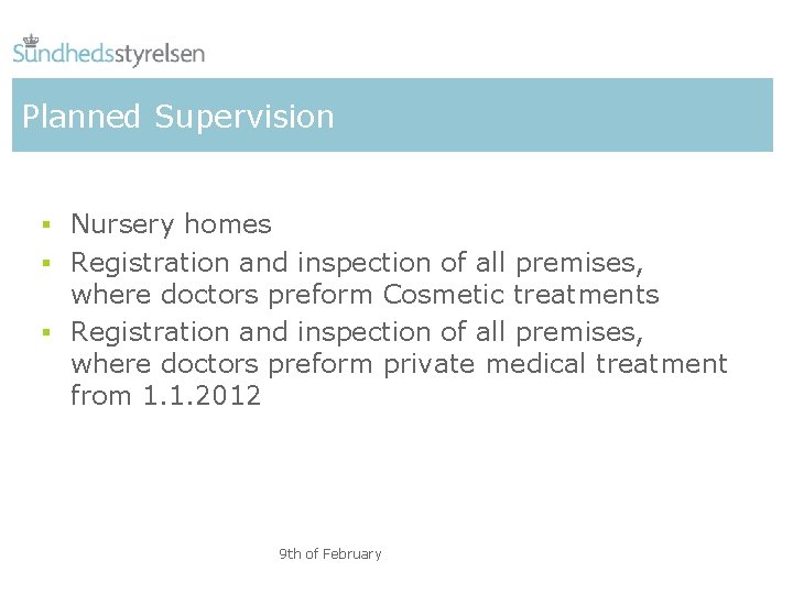 Planned Supervision § Nursery homes § Registration and inspection of all premises, where doctors