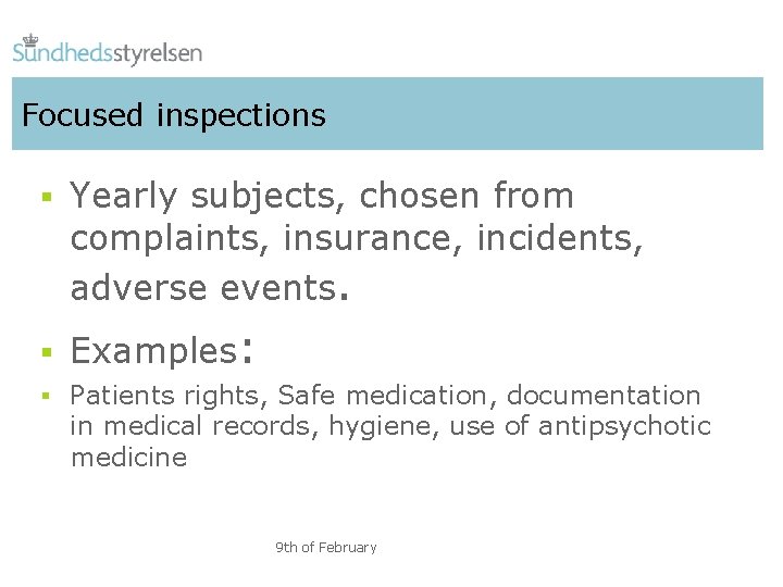 Focused inspections § Yearly subjects, chosen from complaints, insurance, incidents, adverse events. § Examples: