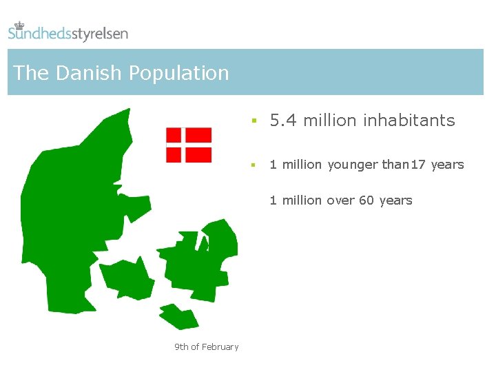 The Danish Population § 5. 4 million inhabitants § 1 million younger than 17