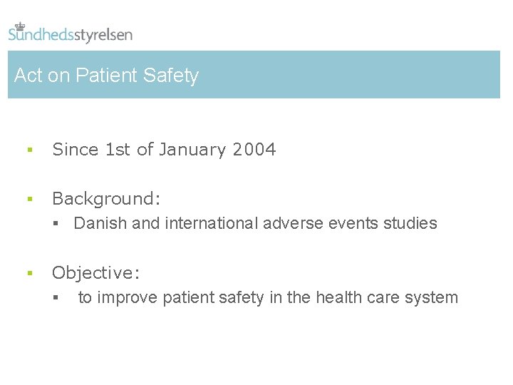 Act on Patient Safety § Since 1 st of January 2004 § Background: §