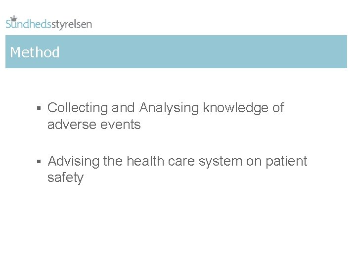 Method § Collecting and Analysing knowledge of adverse events § Advising the health care