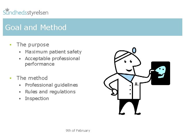 Goal and Method § The purpose § Maximum patient safety § Acceptable professional performance