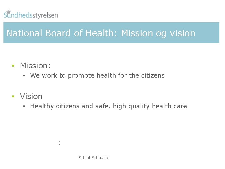 National Board of Health: Mission og vision § Mission: § We work to promote