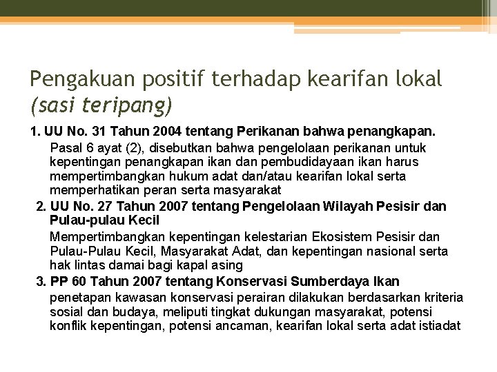 Pengakuan positif terhadap kearifan lokal (sasi teripang) 1. UU No. 31 Tahun 2004 tentang