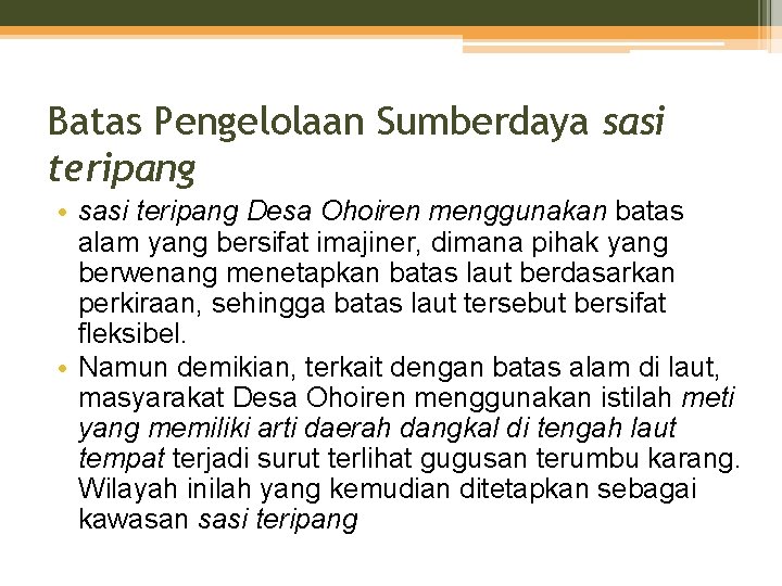 Batas Pengelolaan Sumberdaya sasi teripang • sasi teripang Desa Ohoiren menggunakan batas alam yang