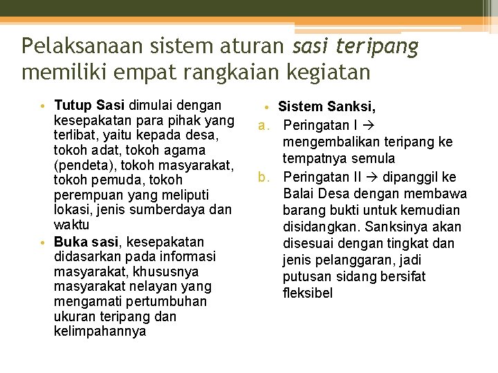 Pelaksanaan sistem aturan sasi teripang memiliki empat rangkaian kegiatan • Tutup Sasi dimulai dengan