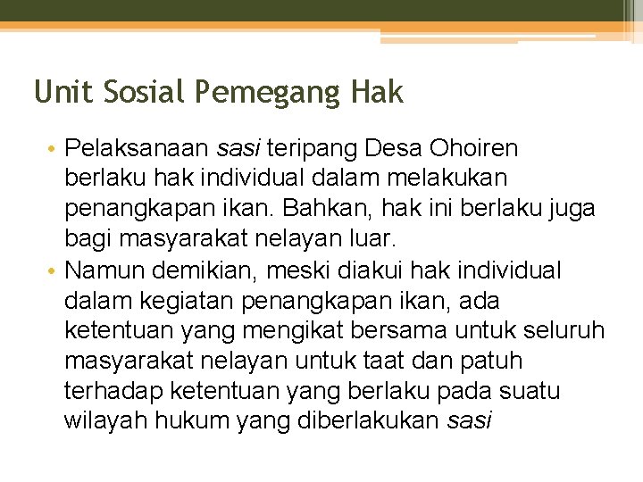 Unit Sosial Pemegang Hak • Pelaksanaan sasi teripang Desa Ohoiren berlaku hak individual dalam