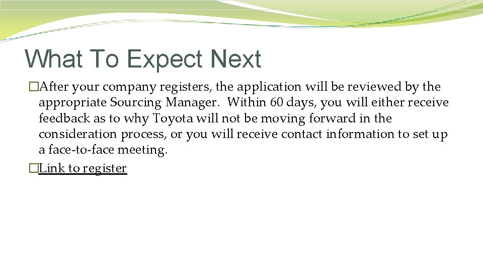 What To Expect Next �After your company registers, the application will be reviewed by