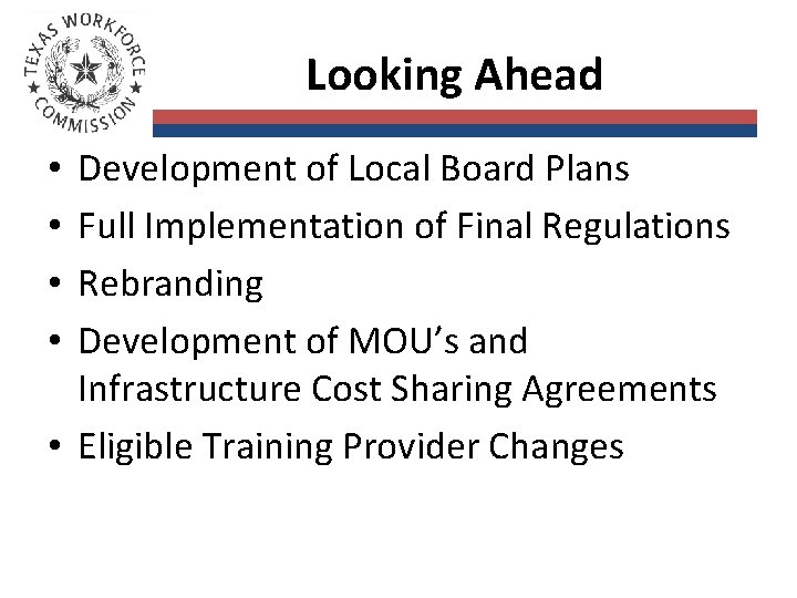 Looking Ahead Development of Local Board Plans Full Implementation of Final Regulations Rebranding Development