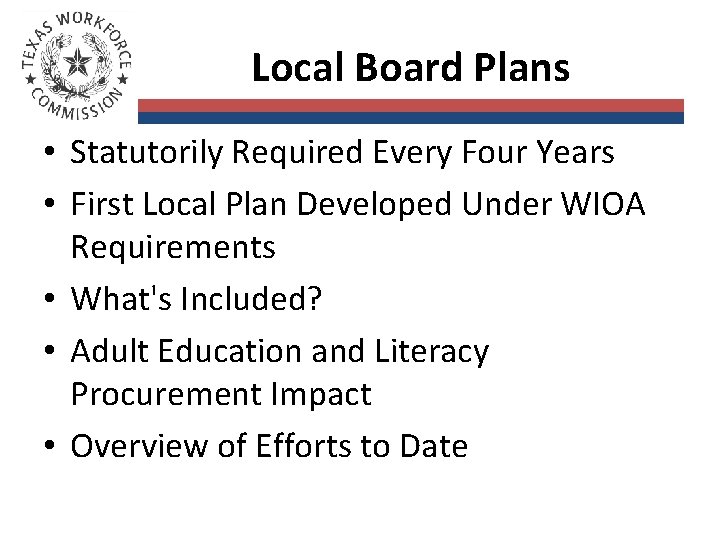Local Board Plans • Statutorily Required Every Four Years • First Local Plan Developed
