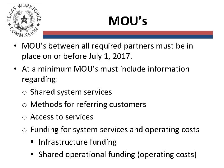 MOU’s • MOU’s between all required partners must be in place on or before