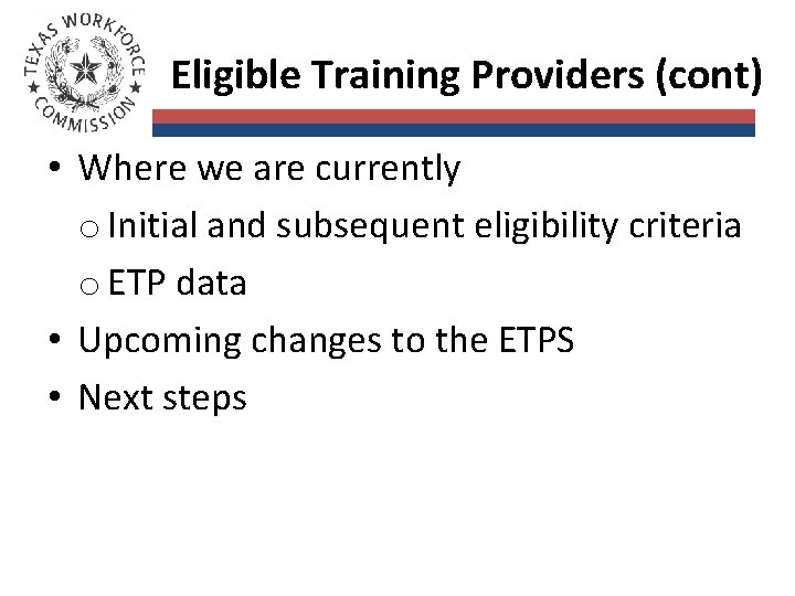 Eligible Training Providers (cont) • Where we are currently o Initial and subsequent eligibility