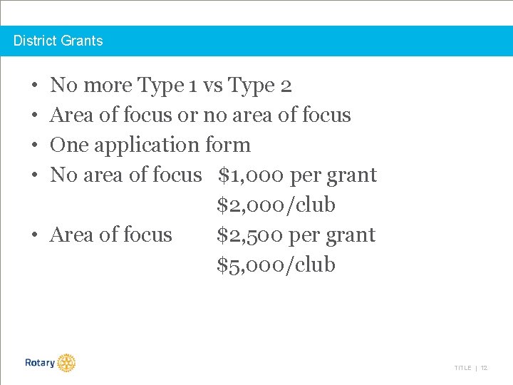 District Grants • • No more Type 1 vs Type 2 Area of focus