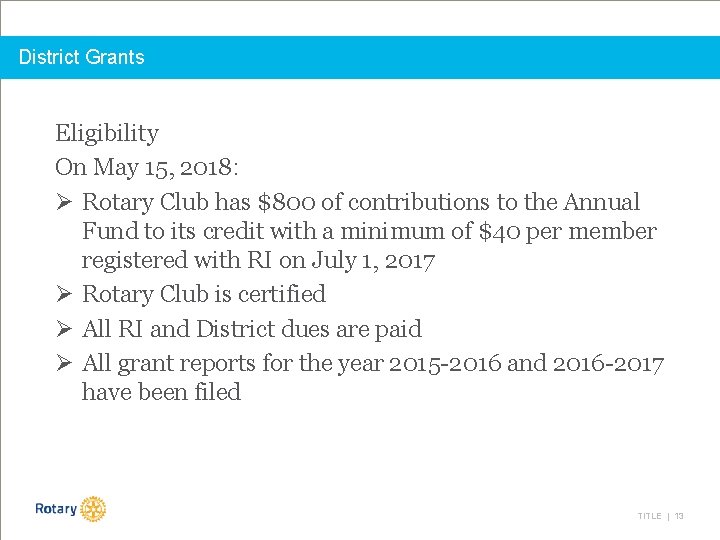 District Grants Eligibility On May 15, 2018: Ø Rotary Club has $800 of contributions