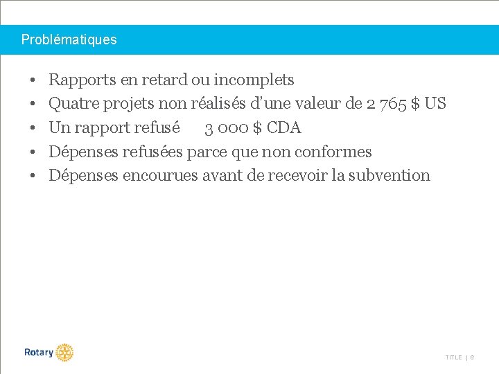 Problématiques • • • Rapports en retard ou incomplets Quatre projets non réalisés d’une