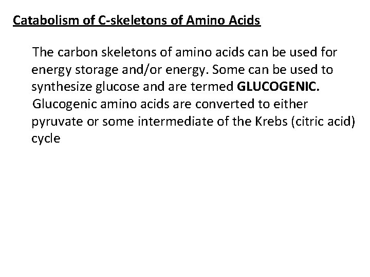 Catabolism of C-skeletons of Amino Acids The carbon skeletons of amino acids can be