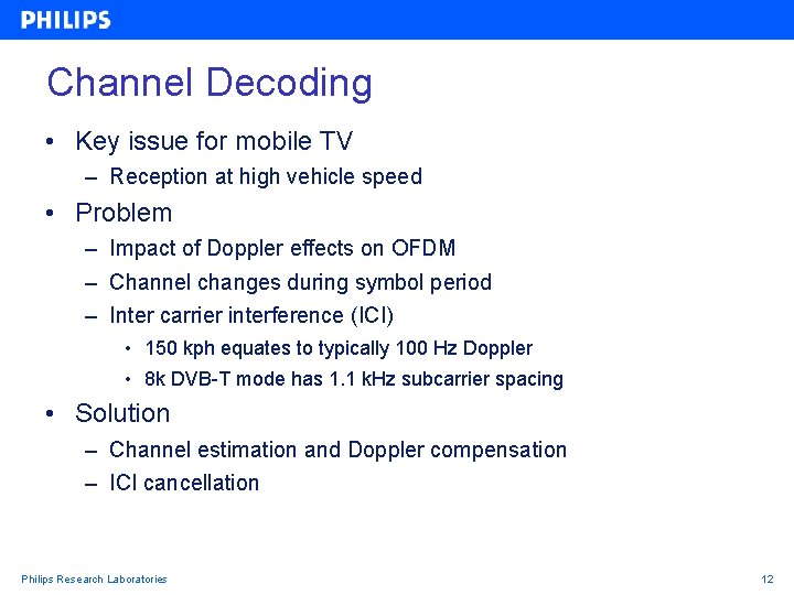 Channel Decoding • Key issue for mobile TV – Reception at high vehicle speed