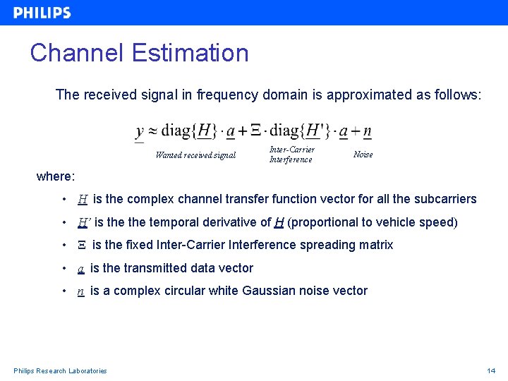 Channel Estimation The received signal in frequency domain is approximated as follows: Wanted received