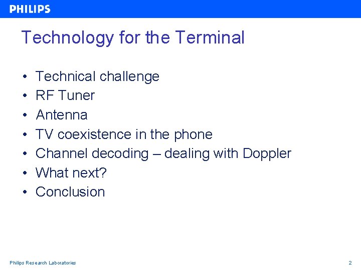 Technology for the Terminal • • Technical challenge RF Tuner Antenna TV coexistence in