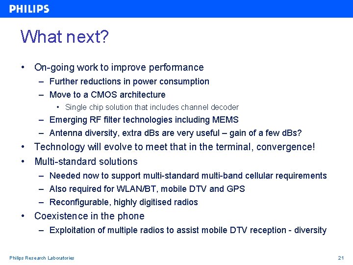 What next? • On-going work to improve performance – Further reductions in power consumption