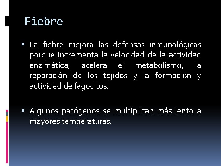 Fiebre La fiebre mejora las defensas inmunológicas porque incrementa la velocidad de la actividad