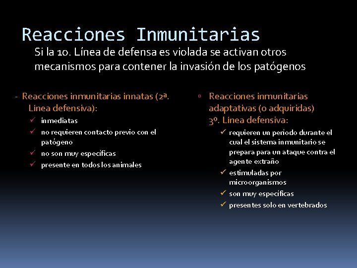 Reacciones Inmunitarias Si la 1 o. Línea de defensa es violada se activan otros