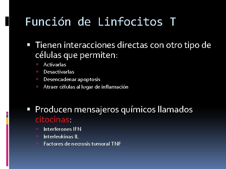 Función de Linfocitos T Tienen interacciones directas con otro tipo de células que permiten: