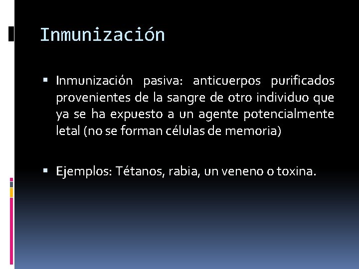 Inmunización pasiva: anticuerpos purificados provenientes de la sangre de otro individuo que ya se