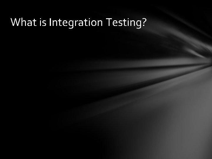 What is Integration Testing? 