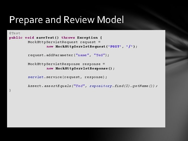 Prepare and Review Model @Test public void save. Test() throws Exception { Mock. Http.