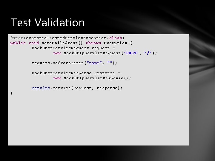 Test Validation @Test(expected=Nested. Servlet. Exception. class) public void save. Failed. Test() throws Exception {