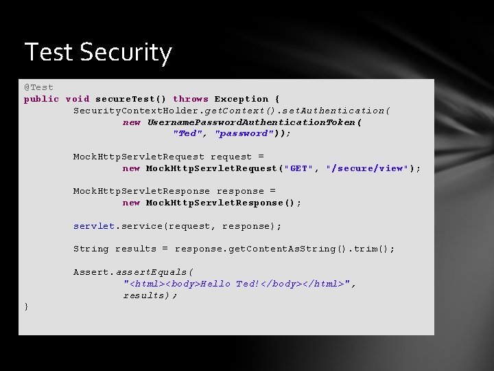 Test Security @Test public void secure. Test() throws Exception { Security. Context. Holder. get.