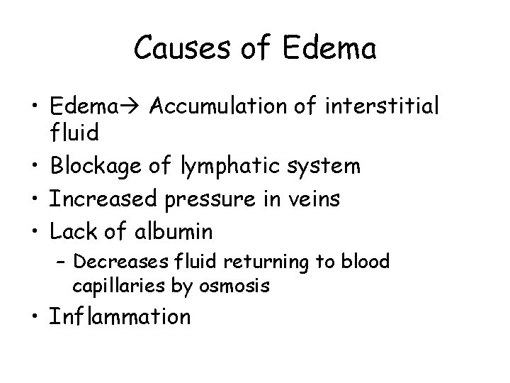 Causes of Edema • Edema Accumulation of interstitial fluid • Blockage of lymphatic system