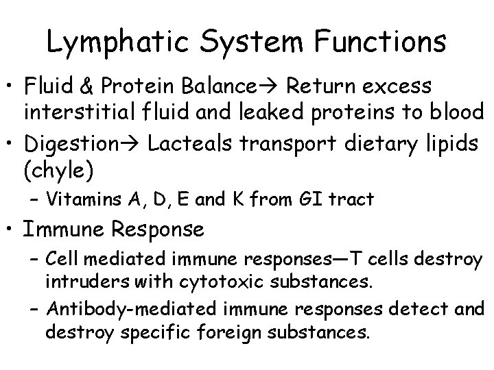 Lymphatic System Functions • Fluid & Protein Balance Return excess interstitial fluid and leaked