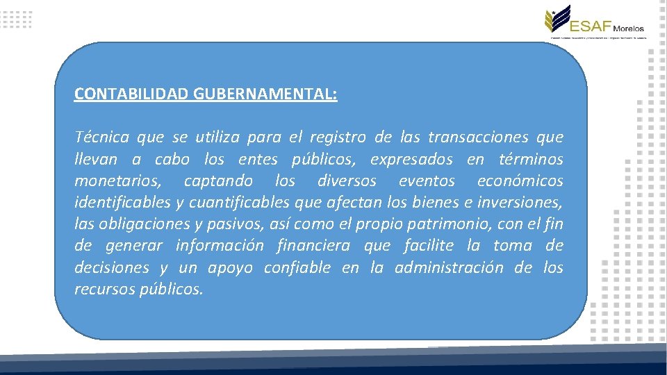 CONTABILIDAD GUBERNAMENTAL: Técnica que se utiliza para el registro de las transacciones que llevan