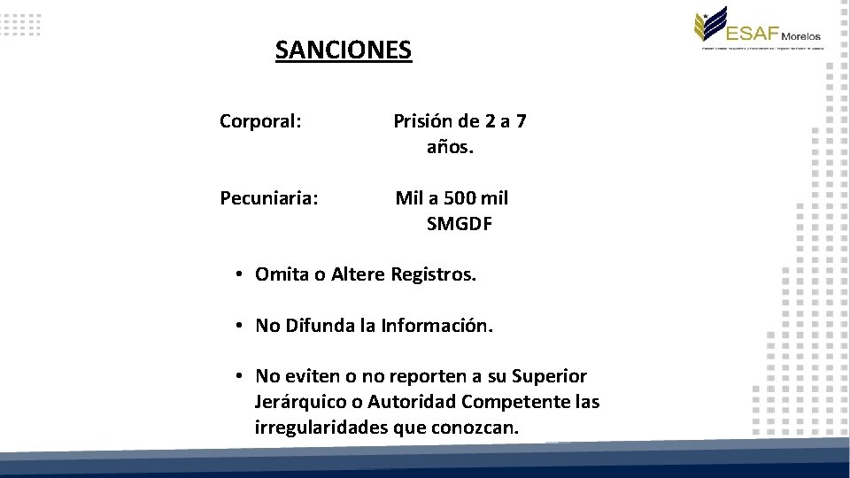 SANCIONES Corporal: Prisión de 2 a 7 años. Pecuniaria: Mil a 500 mil SMGDF