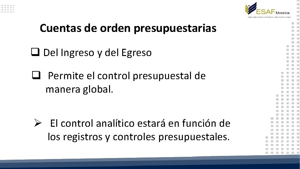 Cuentas de orden presupuestarias q Del Ingreso y del Egreso q Permite el control