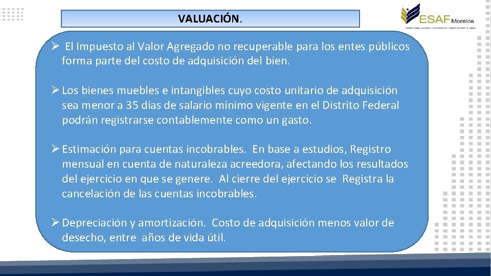 VALUACIÓN. Ø El Impuesto al Valor Agregado no recuperable para los entes públicos forma