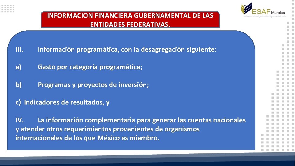 INFORMACION FINANCIERA GUBERNAMENTAL DE LAS ENTIDADES FEDERATIVAS. III. Información programática, con la desagregación siguiente: