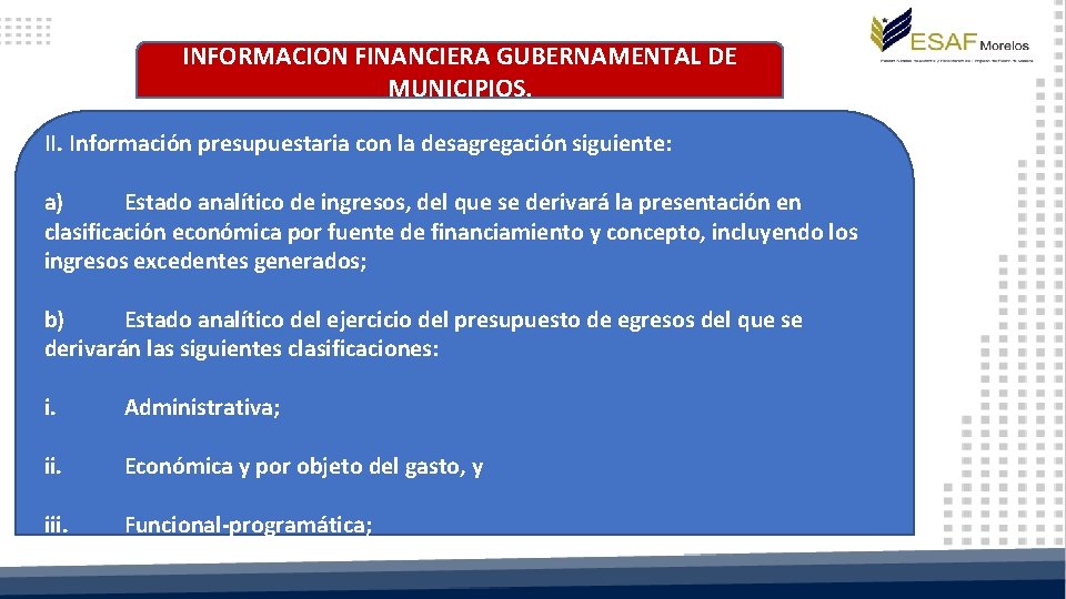 INFORMACION FINANCIERA GUBERNAMENTAL DE MUNICIPIOS. II. Información presupuestaria con la desagregación siguiente: a) Estado