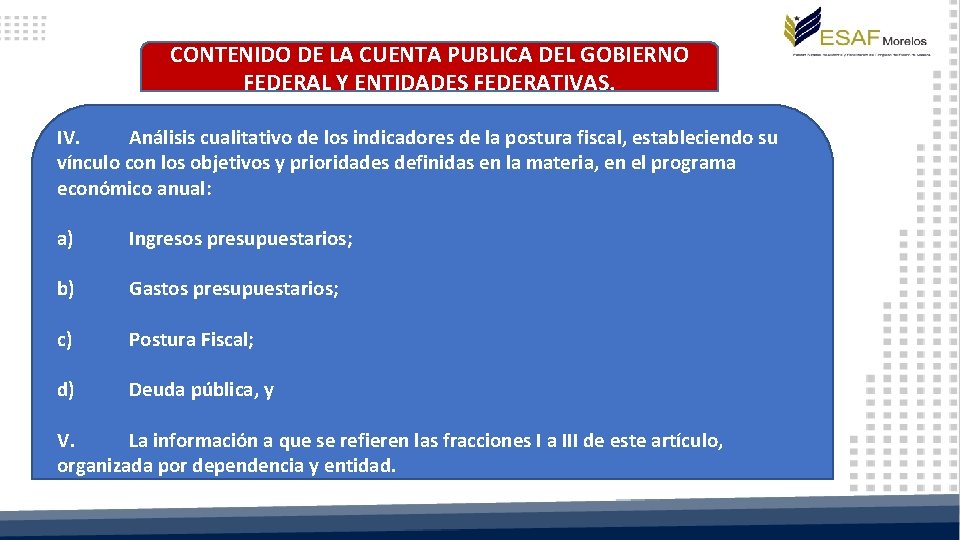 CONTENIDO DE LA CUENTA PUBLICA DEL GOBIERNO FEDERAL Y ENTIDADES FEDERATIVAS. IV. Análisis cualitativo