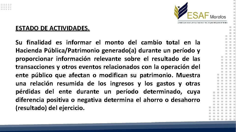 ESTADO DE ACTIVIDADES. Su finalidad es informar el monto del cambio total en la