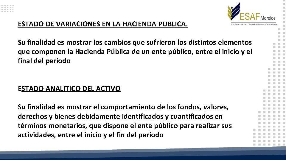 ESTADO DE VARIACIONES EN LA HACIENDA PUBLICA. Su finalidad es mostrar los cambios que