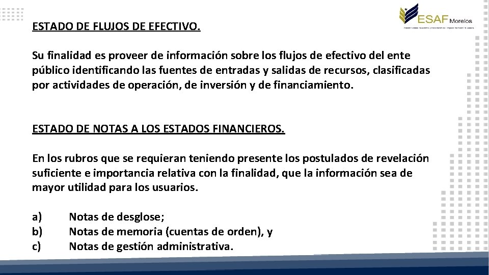 ESTADO DE FLUJOS DE EFECTIVO. Su finalidad es proveer de información sobre los flujos