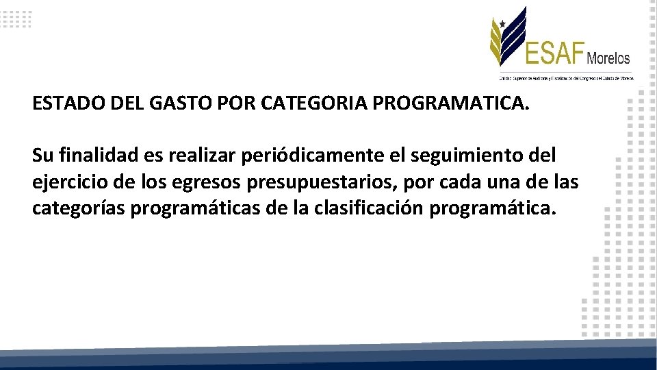 ESTADO DEL GASTO POR CATEGORIA PROGRAMATICA. Su finalidad es realizar periódicamente el seguimiento del