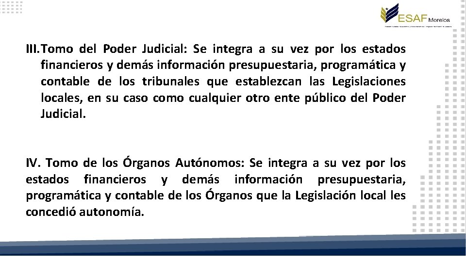 III. Tomo del Poder Judicial: Se integra a su vez por los estados financieros