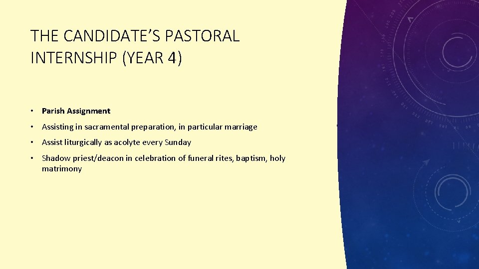 THE CANDIDATE’S PASTORAL INTERNSHIP (YEAR 4) • Parish Assignment • Assisting in sacramental preparation,