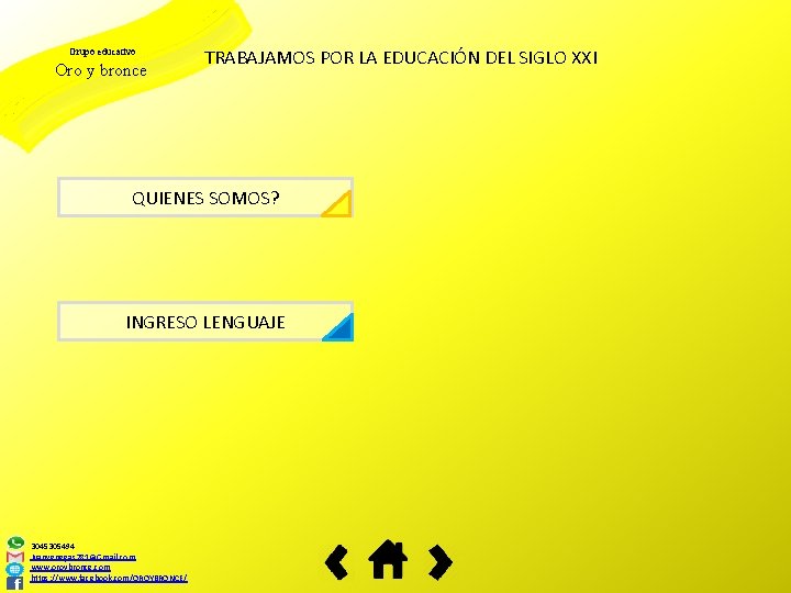 Grupo educativo Oro y bronce TRABAJAMOS POR LA EDUCACIÓN DEL SIGLO XXI QUIENES SOMOS?