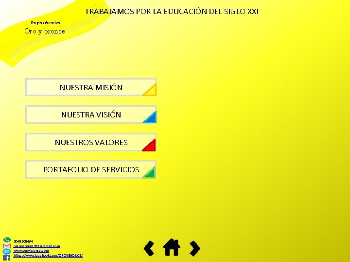 TRABAJAMOS POR LA EDUCACIÓN DEL SIGLO XXI Grupo educativo Oro y bronce NUESTRA MISIÓN